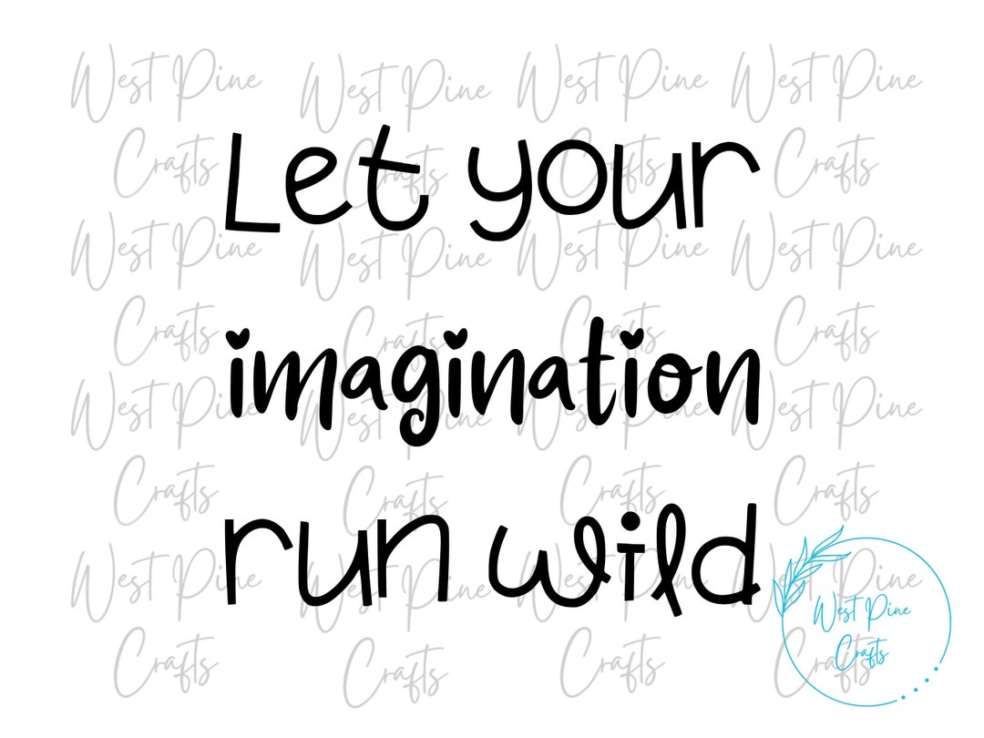 Let Your Imagination Run Wild SVG Imagination Svg Jpg Png Etsy