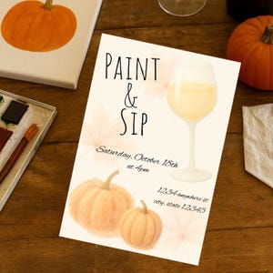 May include: A "Paint & Sip" event invitation featuring a watercolor illustration of a wine glass, pumpkins, and fall leaves. The invitation includes the date, time, and address. A painting of a pumpkin is on a canvas.