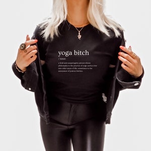 Yoga Bitch Dictionary Definition Shirt – Funny Fierce Yoga Shirt for Women |  Unapologetic Yoga Lover Gift | Bold Graphic T Shirt