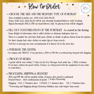 May include: How to Order: A guide for customizing and ordering personalized portraits. Choose from various sizes, including 8x10, 12x12, 11x14, and 16x20 inches. Digital downloads are available in JPEG and PDF formats.  Fill out the customization details, including name, height, clothing, and hair style.  Use the coupon code "DIGITAL" for digital downloads.  Proofs are sent within 3-5 days with 2 free revisions.  Shipping is available to the USA, Canada, and the UK.