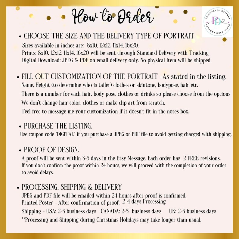 May include: How to Order: A guide for customizing and ordering personalized portraits. Choose from various sizes, including 8x10, 12x12, 11x14, and 16x20 inches. Digital downloads are available in JPEG and PDF formats.  Fill out the customization details, including name, height, clothing, and hair style.  Use the coupon code "DIGITAL" for digital downloads.  Proofs are sent within 3-5 days with 2 free revisions.  Shipping is available to the USA, Canada, and the UK.