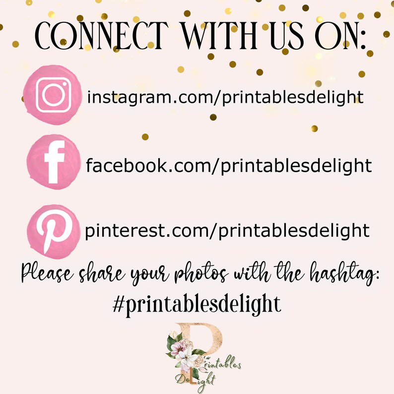 May include: Pink social media icons for Instagram, Facebook, and Pinterest with the text "CONNECT WITH US ON:" and the corresponding website addresses for each platform. The text "Please share your photos with the hashtag: #printablesdelight" is also included.