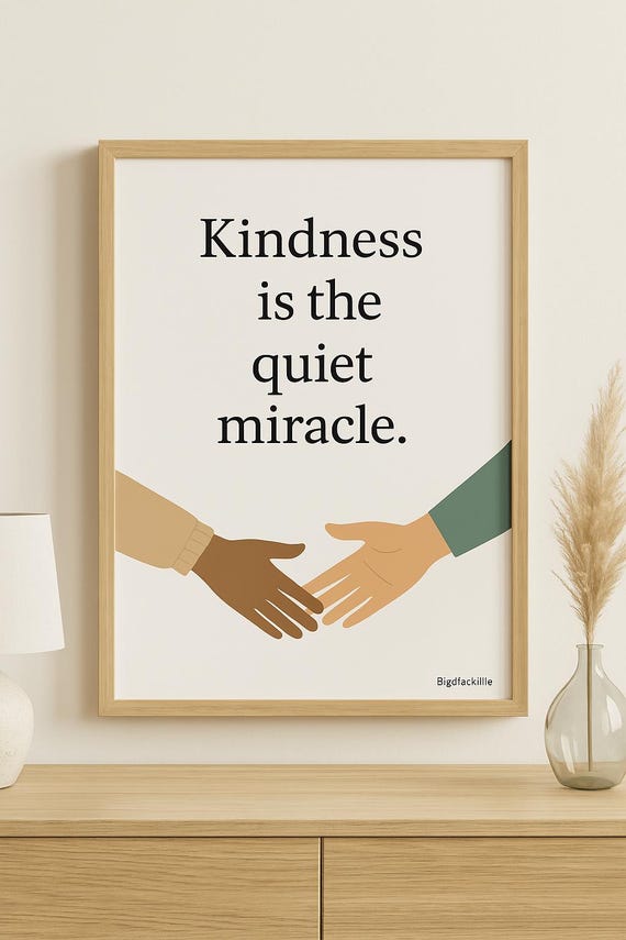 Kindness Is the Quiet Miracle Print | BigDfaekillie Wall Art | Inspirational Quote Poster | Modern Minimalist Home Decor”