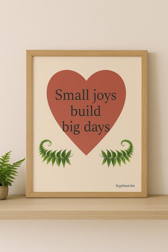 Small Joys Build Big Days – Heart and Fern Printable Wall Art – Motivational Quote Print – Positive Digital Download – Bigdfaekillie
