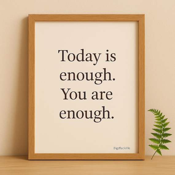 Today Is Enough You Are Enough – Printable Wall Art – Minimalist River Quote Print – Self Care Positivity Digital Download – Bigdfaekillie