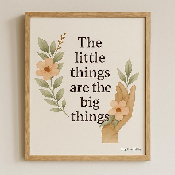 The Little Things Are The Big Things Wall Art | Inspirational Quote Print | Watercolor Botanical Digital Download | BigDfaekillie Design