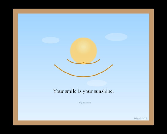 Your Smile Is Your Sunshine – Printable Wall Art – Positive Quote Print – Sunshine Smiley Digital Download – Bigdfaekillie