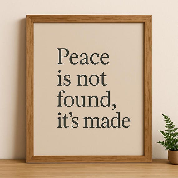 Peace Is Not Found It’s Made – Printable Wall Art – Calm Minimalist Quote Print – Modern Digital Download – Bigdfaekillie