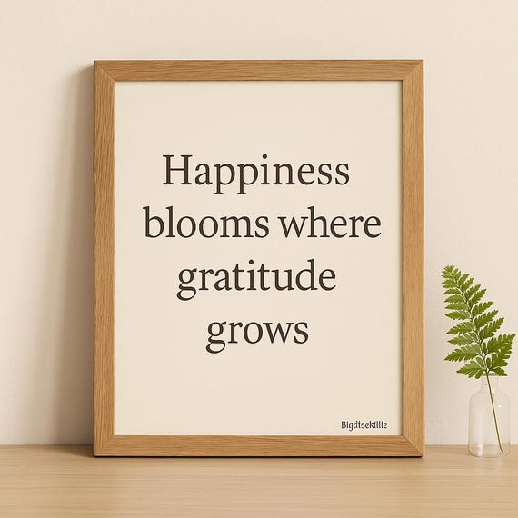 Happiness Blooms Where Gratitude Grows – Inspirational Quote Printable – Minimalist Wall Decor – Uplifting Digital Print – Bigdfaekillie