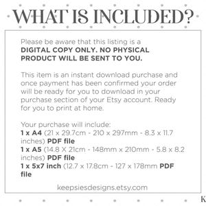 May include: White digital download product information sheet with the text "WHAT IS INCLUDED?" and details about the included PDF files: A4 (8.3 x 11.7 inches), A5 (5.8 x 8.2 inches), and 5x7 inch files. The text also states that it is a digital copy only.