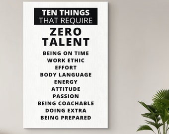 Ten Things That Require Zero Talent Inspiring Quote Motivational Canvas Wall Art Print Inspirational Entrepreneur Quote Modern Office Decor
