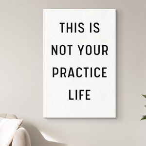 This Is Not Your Practice Life Canvas, Home Decor, Inspirational Wall Art, Gym, Workout, Health, Fitness Poster Entrepreneur Money Office