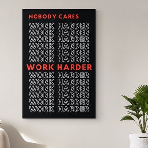 Motivational / Inspirational Canvas - Nobody Cares, Work Harder Wall Art Office/Home Decor / Bold Black Red & White