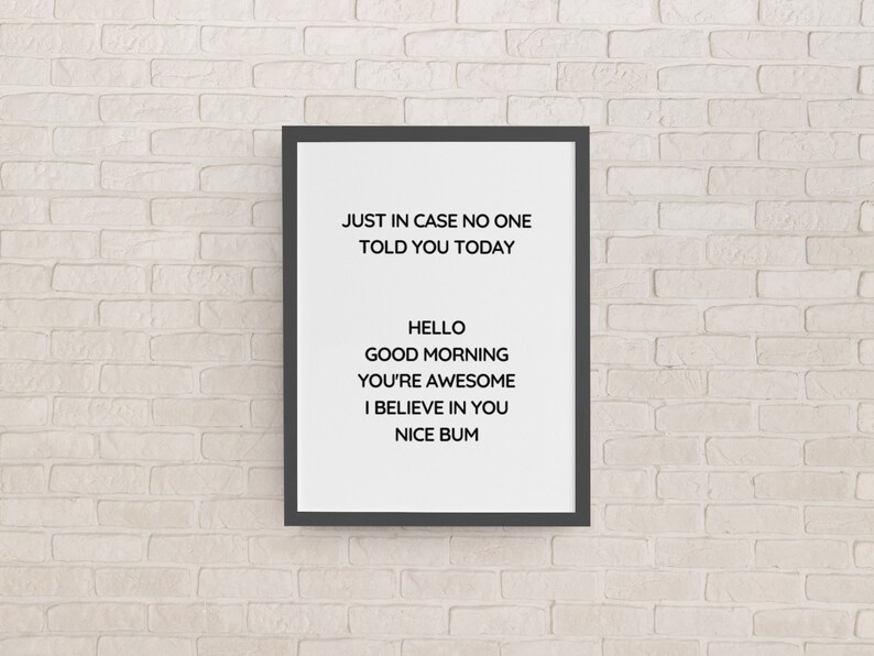 Hello Good Morning You're Awesome I Believe In You Nice Bum | Just in case | Typography Print | Motivational Bathroom Joke Gag| Funny Print 