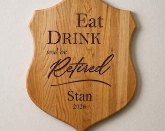 Retirement Gift Plaque, Personalized Retired Sign, Eat Drink Be Retired Wood Sign, Custom Name Retirement Wall Decor, 009