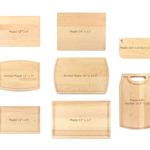 May include: Assortment of wooden cutting boards in various sizes and shapes.  The boards are made of maple wood and feature different designs, including a cut-out handle and an arched edge.  The boards are labeled with their dimensions in inches.
