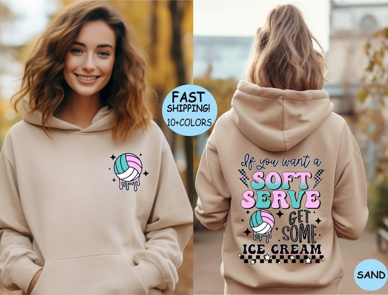 May include: A tan hoodie with a volleyball graphic on the front and the text "If you want a soft serve get some ice cream" on the back.