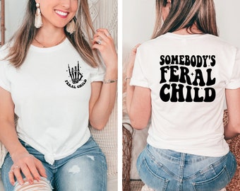 Somebody's Feral Child Shirt: Funny Family Gift Tee