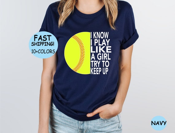I Know I Play Like Try To Keep Up Softball Color Tshirt I Know I Play Like Try To Keep Up Softball Color Tshirt