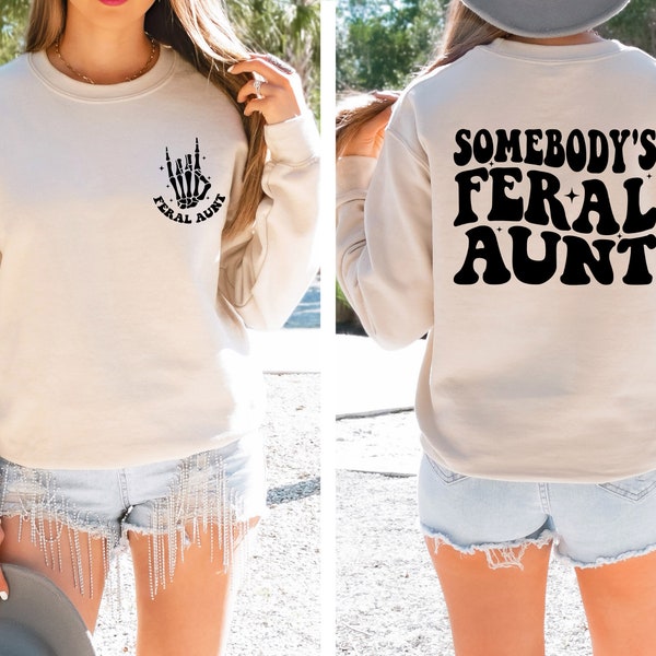 Somebodys Feral Aunt Sweatshirt, Feral Aunt Gift, Funny Aunt Sweatshirt, Aunt Sweatshirt, Family Shirt, Cute Aunt Shirt, Family Gift Tee