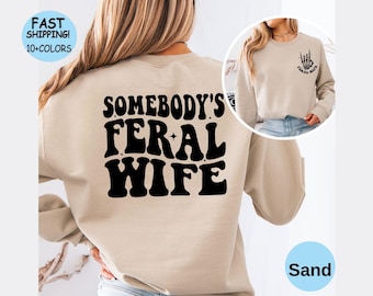 Feral Wife Sweatshirt, Sarcastic Humor Graphic Tee