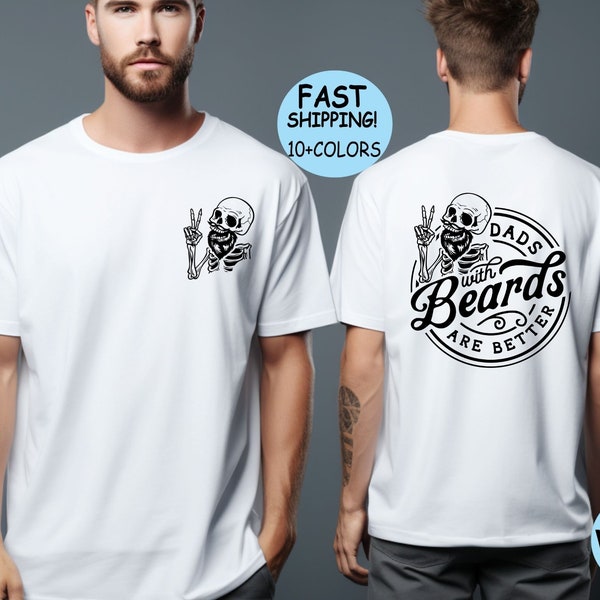 Dads With Beards Are Better Shirt, Back and Front Funny Dad Shirt, Best Dad Ever Shirt, New Dad Shirt, Birthday Dad Gift, Father's Day shirt