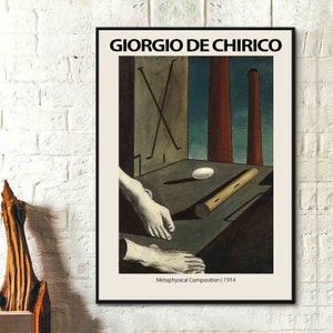 May include: A poster featuring a painting by Giorgio de Chirico titled "Metaphysical Composition" from 1914. The painting depicts a surreal scene with two large red columns, a white egg, a wooden cylinder, and two disembodied feet.