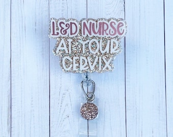 L&D Nurse At Your Cervix Badge Reel | Labor And Delivery Badge Reel | Cute Badge Reel | Glitter Badge Reel | Nurse Gift | Badge Holder