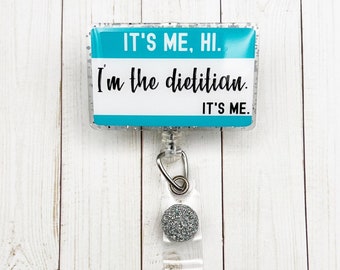 It’s Me, Hi. I’m The Dietitian. It’s Me Badge Reel | Glitter Badge Reel | Funny Badge Reel | ID Holder | Dietitian Gift | Dietary Gift
