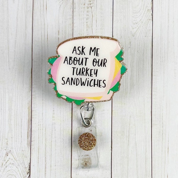 Ask Me About Our Turkey Sandwiches Badge Reel | Glitter Badge Reel | Funny Badge Reel | Badge Holder | Nurse Gift | CNA Gift | Hospital Food