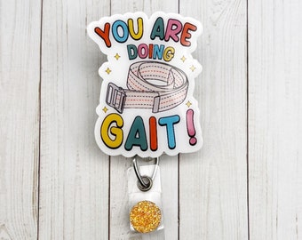 You Are Doing Gait Badge Reel | Funny Badge Reel | PT OT Gift | Glitter Badge Reel | Retro Badge Reel | Physical Therapy | Occupational