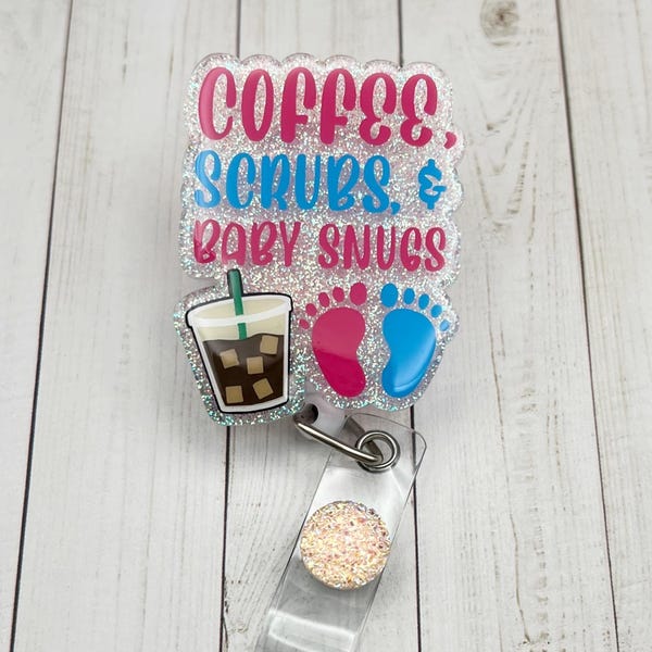 Coffee, Scrubs, And Baby Snugs Badge Reel | Glitter Badge Reel | Cute | Nicu | Hrob | Mother Baby | Labor & Delivery | Ob | Nurse Gift