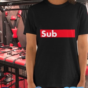 Sub, dom, sexy, sex, funny, fetish, lifestyle, adult style, sub t shirt, T Shirt Offensive T Shirt, Funny, T Shirts Novelty ,Rude, Dirty