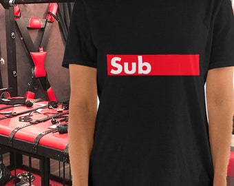 Sub, dom, sexy, sexo, divertido, fetiche, estilo de vida, estilo adulto, camiseta sub, camiseta ofensiva camiseta, divertido, camisetas novedad ,Rude, Sucio