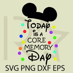 Today is a Core Memory Day Instant Download SVG, PNG and DFX