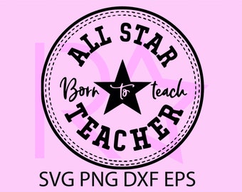 allstar teacher, All star svg,Born to teach svg,Teacher life SVG,Teacher svg,School svg,Teach svg,School svg,Teacher Gift,back to school