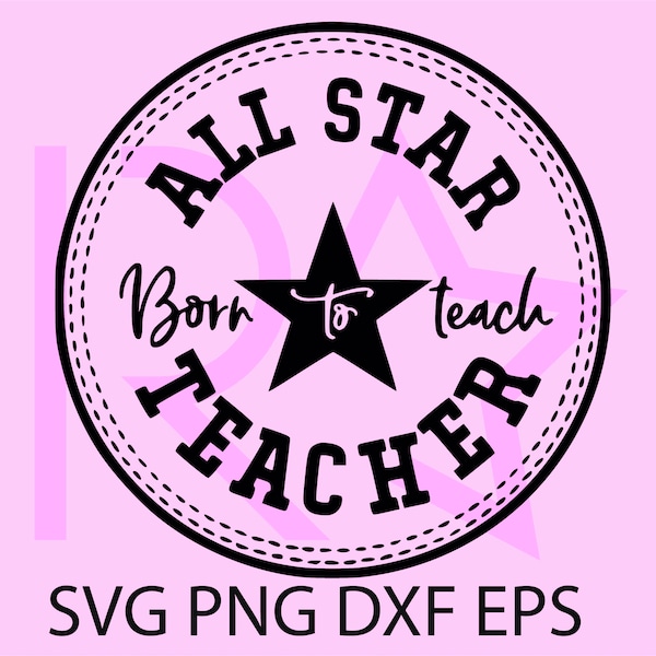 allstar teacher, All star svg,Born to teach svg,Teacher life SVG,Teacher svg,School svg,Teach svg,School svg,Teacher Gift,back to school