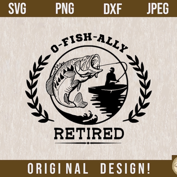 O-Fish-ally retired svg, Retired 2023 svg, Bass Fishing svg, Officially Retired svg, Fishing Retirement svg, Fishing png, Cricut svg file