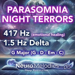May include: A digital graphic featuring the text PARASOMNIA NIGHT TERRORS, 417 Hz (emotional healing), 1.5 Hz Delta, and G Major (G - D - Em - C). A glowing, translucent human figure lies on a pillow against a cosmic, starry background.