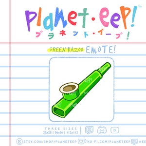 May include: Green kazoo emote with the text "Planet.eep!" and "プラネット・イープ!" in Japanese. The kazoo is a cartoon illustration of a green pipe with a brown mouthpiece.
