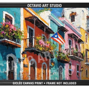 May include: A framed art print of colorful buildings with balconies, flowers, and a Puerto Rican flag. The buildings are painted in shades of blue, orange, pink, and yellow. The text "OCTAVIO ART STUDIO" is at the top. "GICLEE CANVAS PRINT • FRAME NOT INCLUDED" is at the bottom.