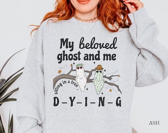 Beloved Ghost and Me, How Did It End, Tortured Poet Sweatshirt, Spooky Ghost Sweatshirt