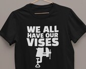 Vintage Blacksmith Vise - We All Have Our Vises Short-Sleeve T-Shirt