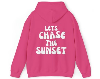 Let's Chase The Sunset Hoodie