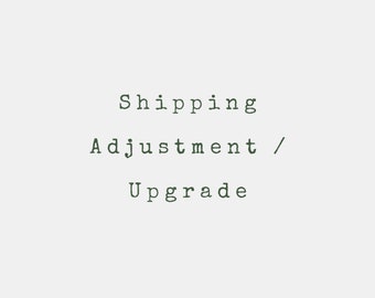 Shipping Adjustment/ Upgrade