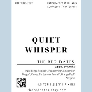 May include: A white rectangular tea label with black text reading Quiet Whisper, The Red Dates, 100% organic, and a list of ingredients including rooibos, peppermint, cinnamon, ginger, cloves, cardamom, fennel, and orange peel with a QR code.