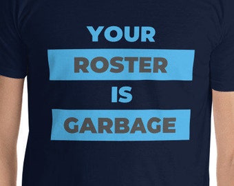 T-shirt Your Roster Is Garbage – Cadeau humoristique de Fantasy Football