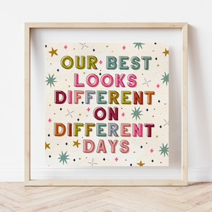Our Best Looks Different on Different Days | Art Print | DIGITAL DOWNLOAD ART | Motivational Quotes