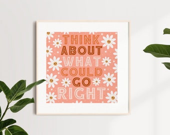 DIGITAL DOWNLOAD | Think about what could go RIGHT! | Positive thinking quotes | Positivity Words
