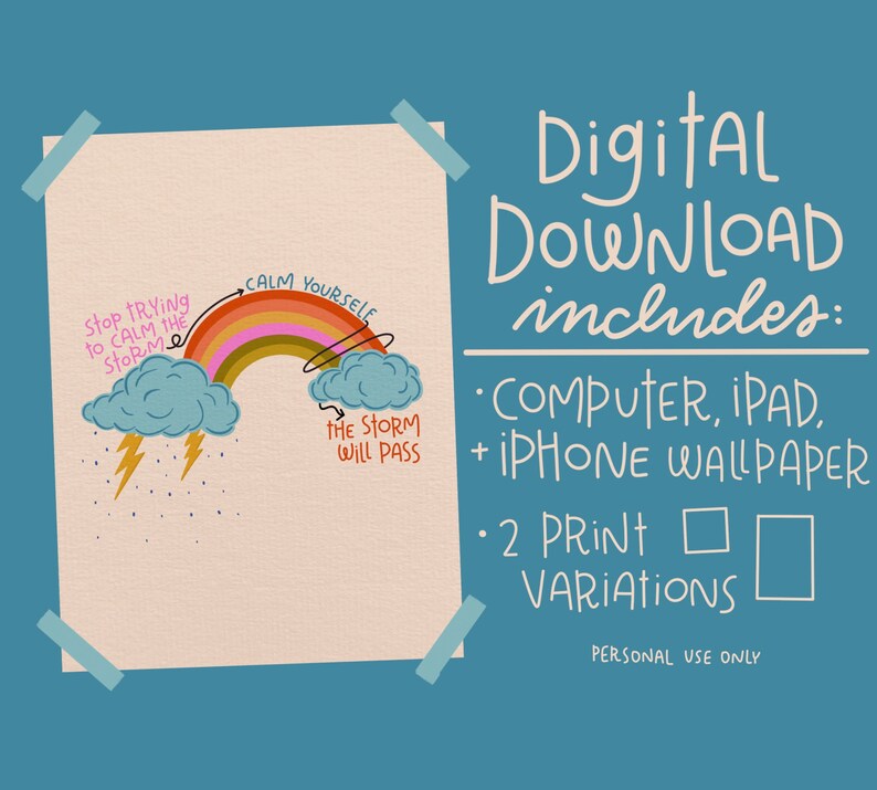 May include: Digital download includes computer, iPad, and iPhone wallpaper, plus two print variations of a motivational quote about calming yourself during a storm. The quote reads "Stop trying to calm the storm, calm yourself. The storm will pass."